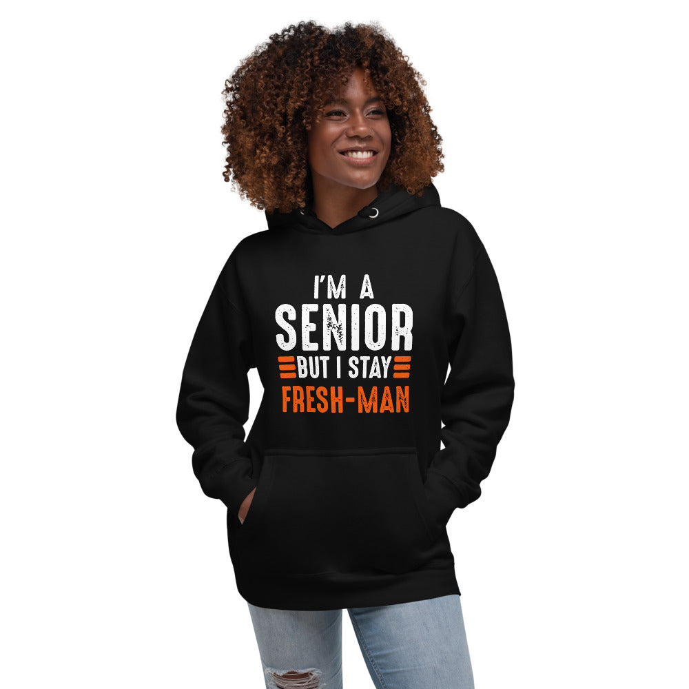 I m A Senior But I Stay Fresh Man xpertapparel