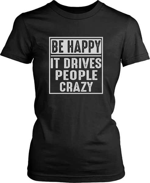 Black female T-shirt Mock-up with Be Happy it drives people crazy design available from the Xpert Apparel Store 