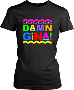 Damn Gina- Martin Show inspired Design- 90's TV Show Funny T-shirt - xpertapparel