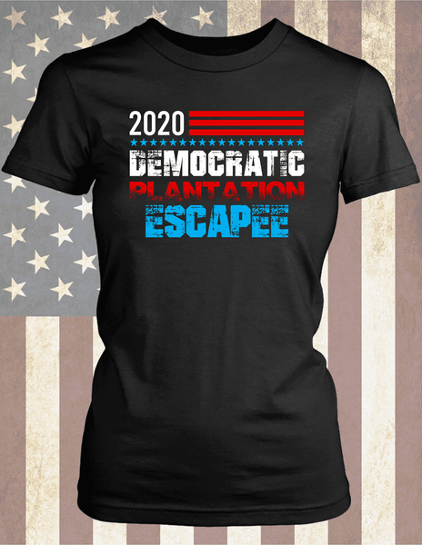 Democratic Plantation Escapee - Funny Tee – xpertapparel