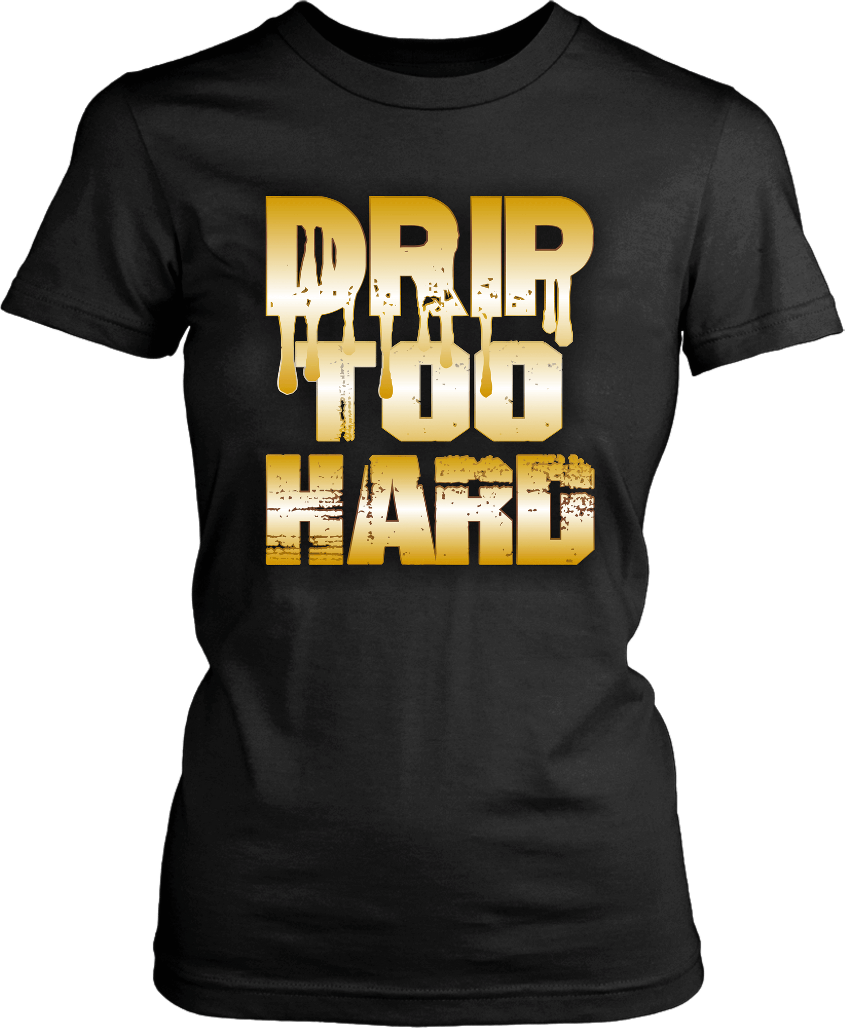 Women's Cool T-Shirts Drip Too Hard shirts Unisex New Fashion t shirt - xpertapparel