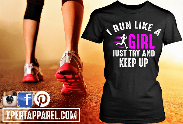 I Run Like a Girl, Just Try To Keep Up" Work-out, Gym or Everyday Wear !! Fitness Couture Release "