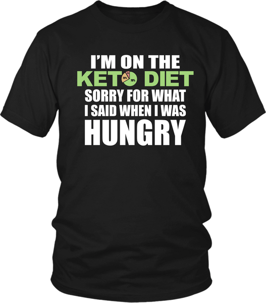 Funny Keto Diet T-shirt - Sorry For What  Said When I Was Hungry - xpertapparel