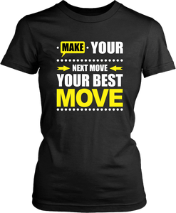 Make Your Next Move Your Best Move***** T-shirt Design - xpertapparel