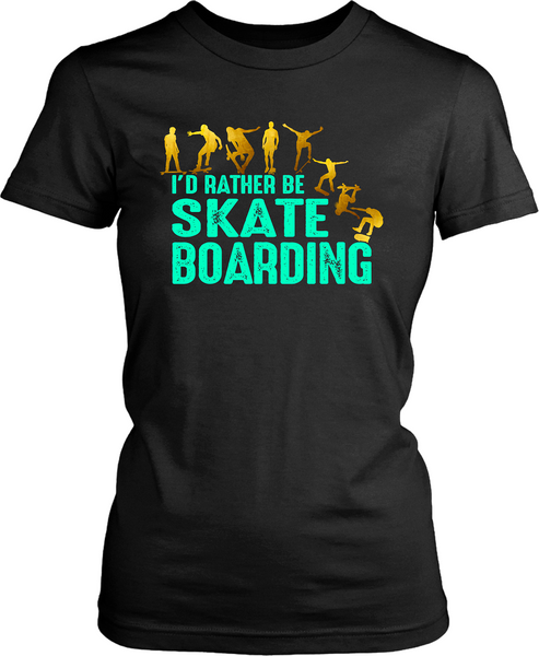 I'd Rather Be Skate Boarding T-shirt