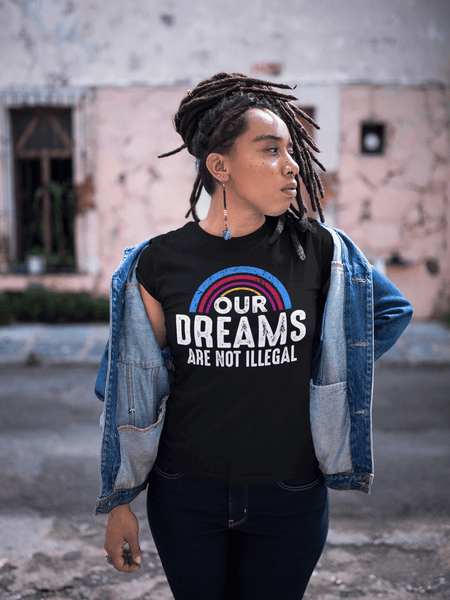 Our  Dreams Are Not Illegal