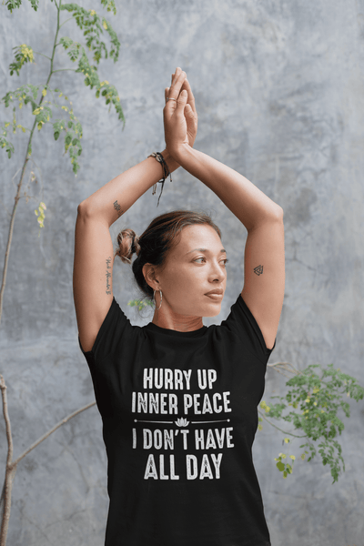 Funny!!! Hurry Up Inner Peace I Don't Have All Day - Unisex Hoodie Man and Woman Casual Hoodie