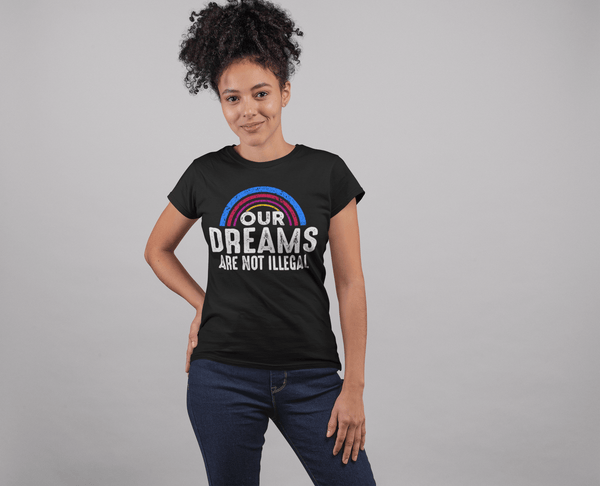 Our  Dreams Are Not Illegal