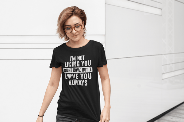 I'm Not Liking You Right Now, But I Love You Always...Unixes Tee