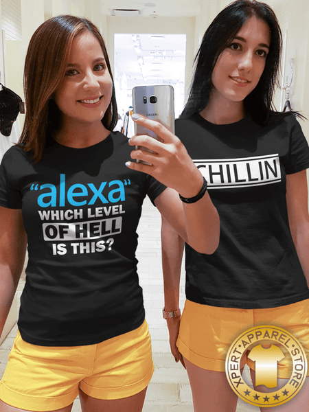2 Young girls taking selfie wearing yellow shorts and black t-shirt with "Alexa" which level of hell is this and the other with chillin t-shirt design, available from the Xpert Apparel Store
