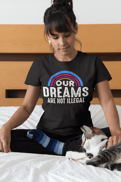Our  Dreams Are Not Illegal